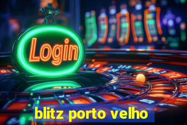 blitz porto velho